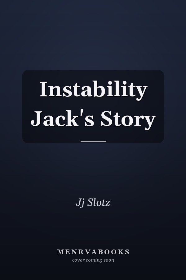 Instability Jack's Story