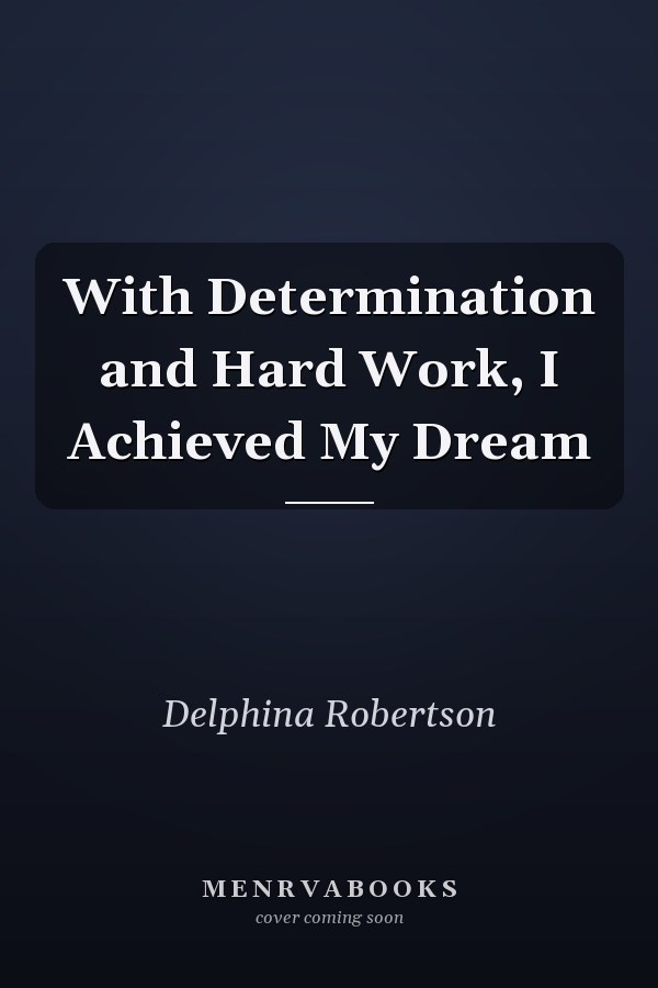 With Determination and Hard Work, I Achieved My Dream