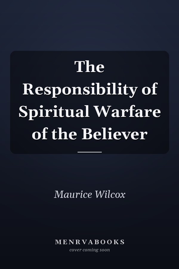 The Responsibility of Spiritual Warfare of the Believer