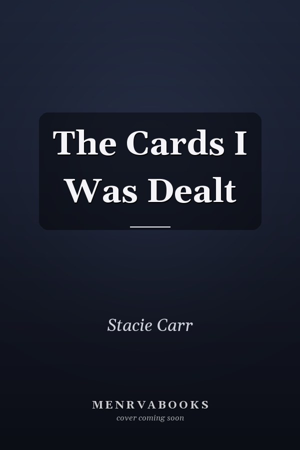 The Cards I Was Dealt