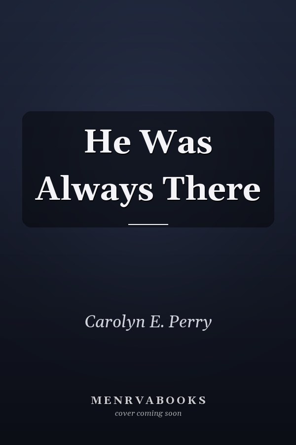 He Was Always There