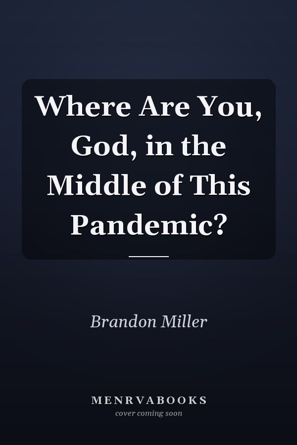 Where Are You, God, in the Middle of This Pandemic?