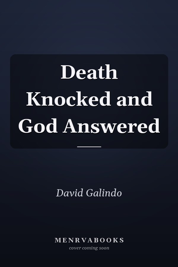 Death Knocked and God Answered