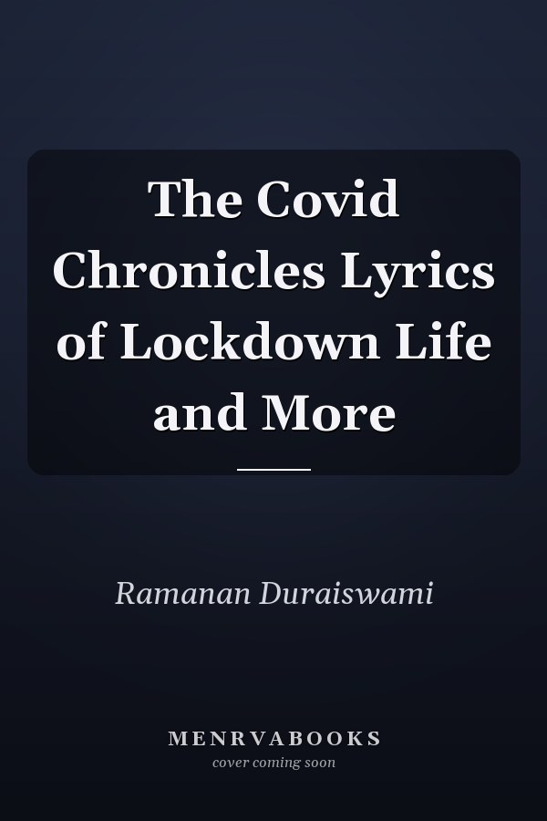 The Covid Chronicles Lyrics of Lockdown Life and More