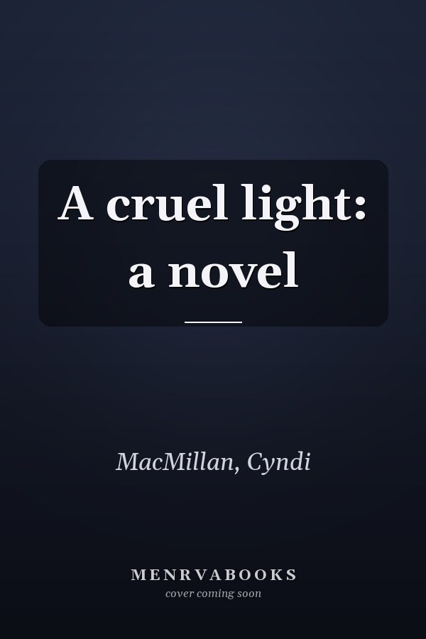 A cruel light: a novel