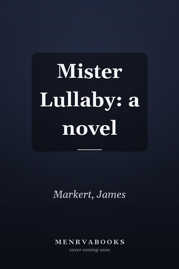 Mister Lullaby: a novel