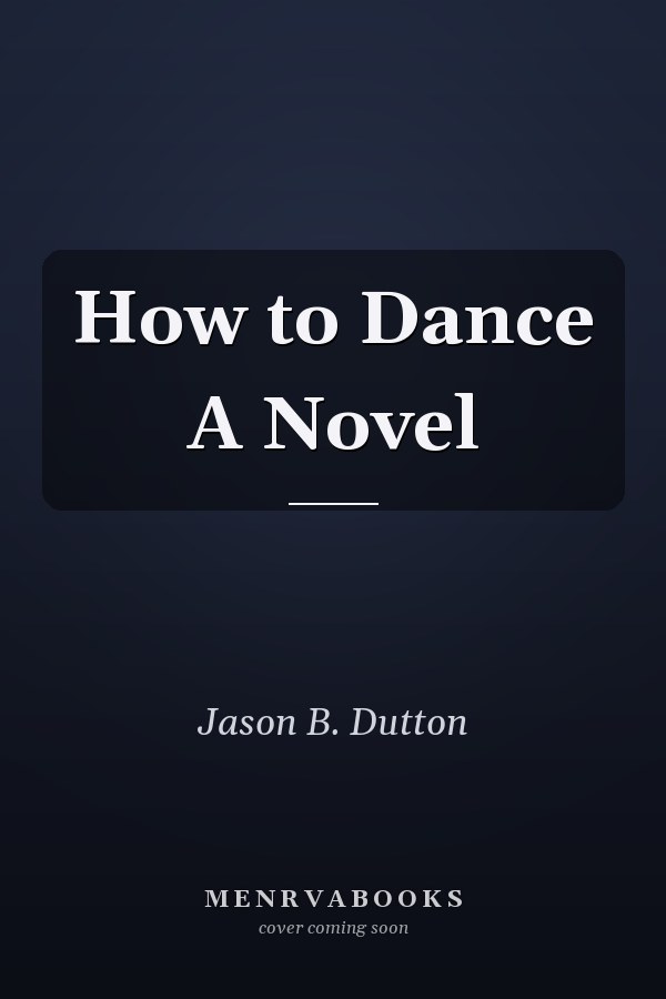 How to Dance A Novel