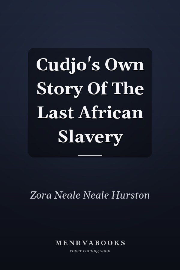 Cudjo's Own Story Of The Last African Slavery