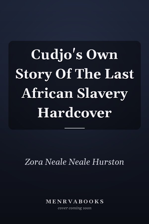 Cudjo's Own Story Of The Last African Slavery Hardcover