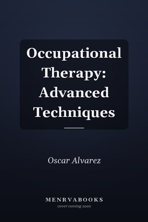 Occupational Therapy: Advanced Techniques