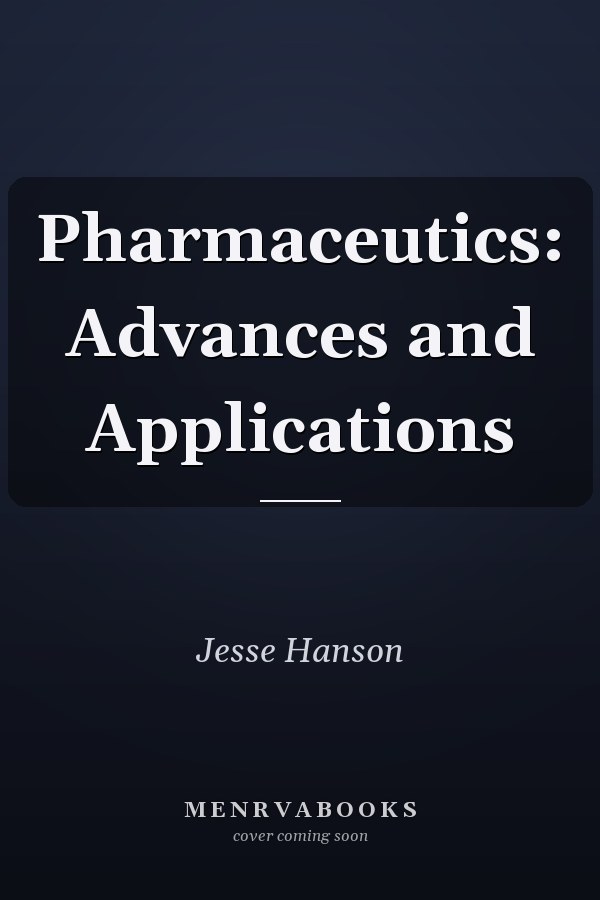Pharmaceutics: Advances and Applications