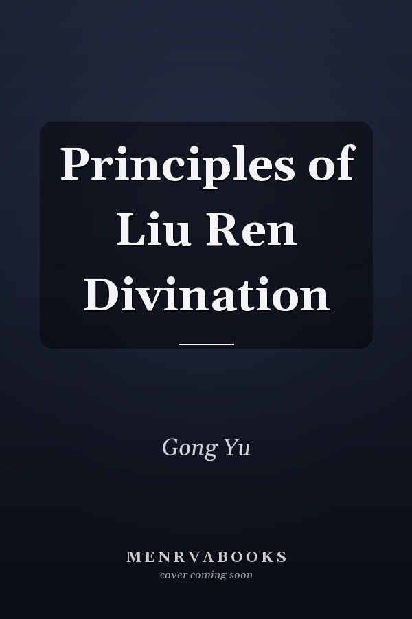 Principles of Liu Ren Divination