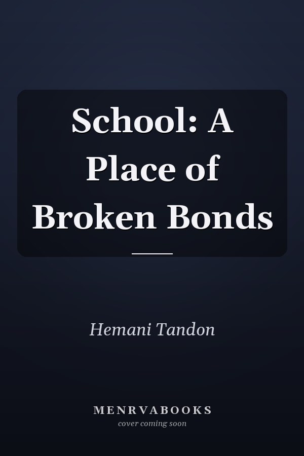 School: A Place of Broken Bonds