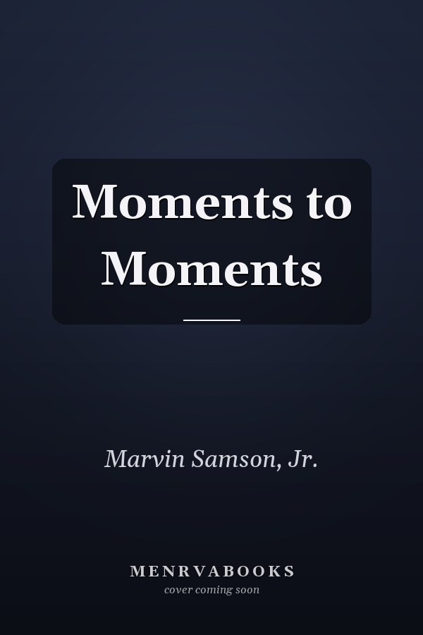 Moments to Moments