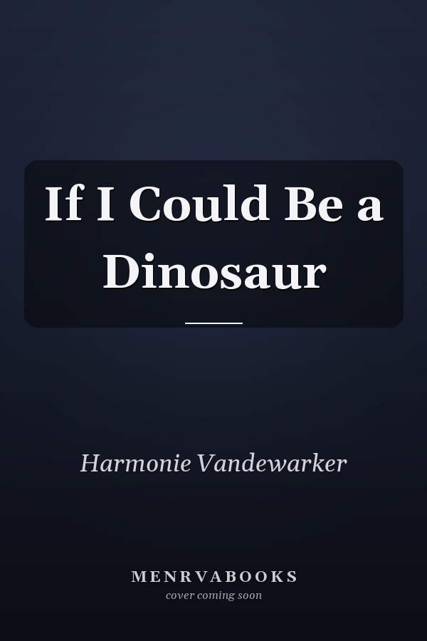 If I Could Be a Dinosaur
