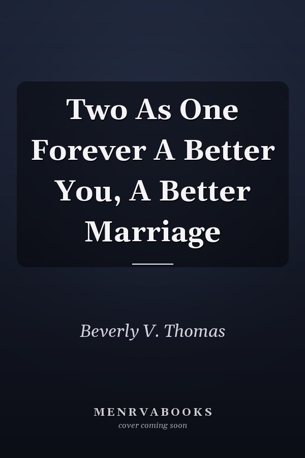 Two As One Forever A Better You, A Better Marriage