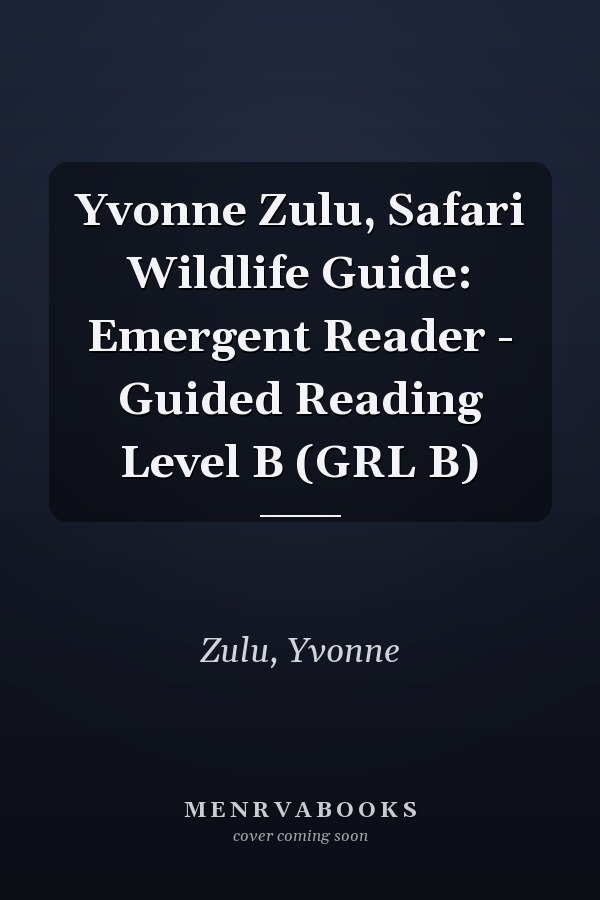 Yvonne Zulu, Safari Wildlife Guide: Emergent Reader - Guided Reading Level B (GRL B)