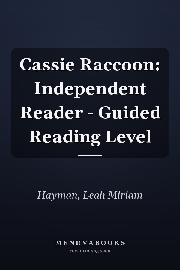 Cassie Raccoon: Independent Reader - Guided Reading Level