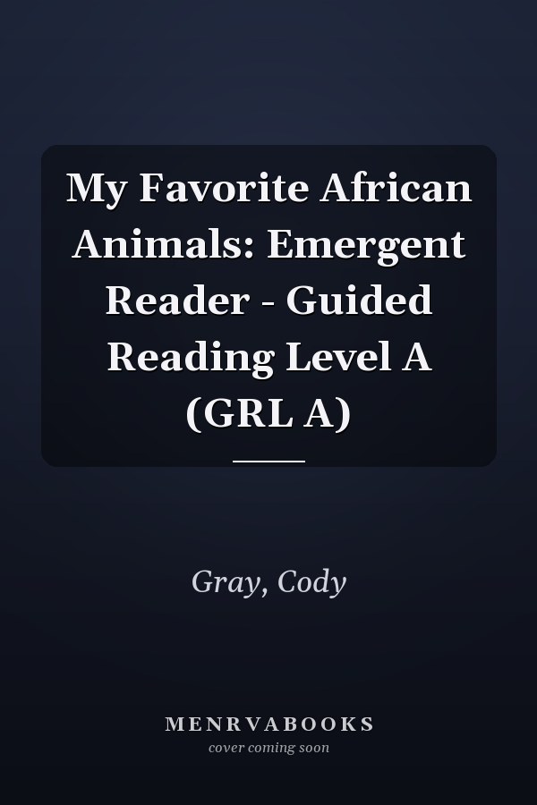 My Favorite African Animals: Emergent Reader - Guided Reading Level A (GRL A)
