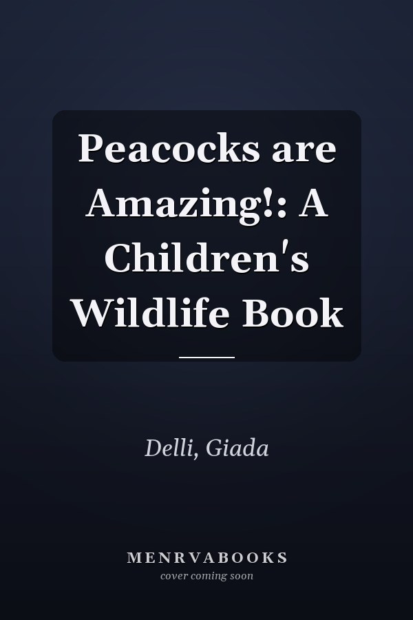 Peacocks are Amazing!: A Children's Wildlife Book