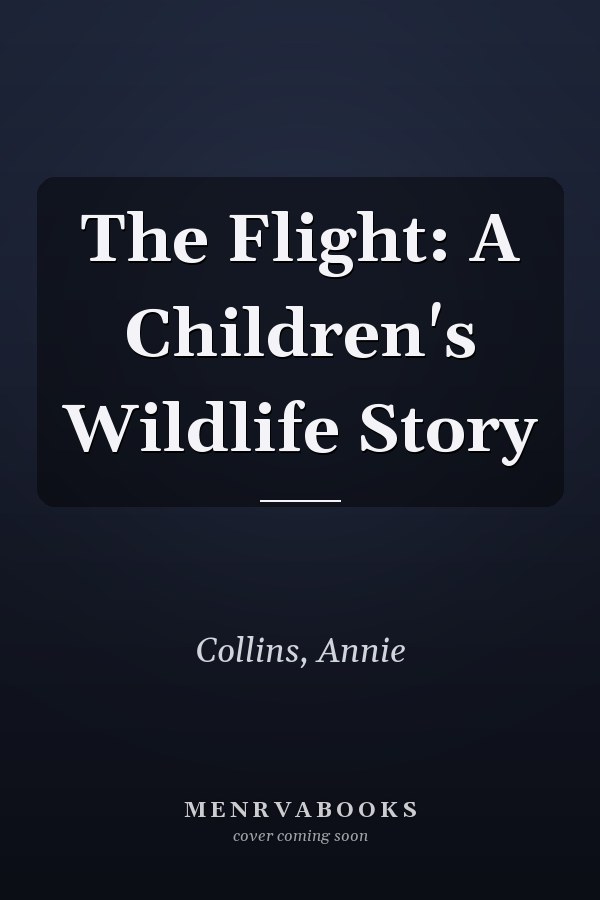 The Flight: A Children's Wildlife Story