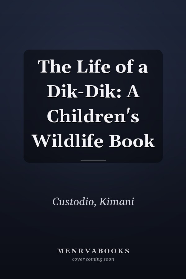 The Life of a Dik-Dik: A Children's Wildlife Book