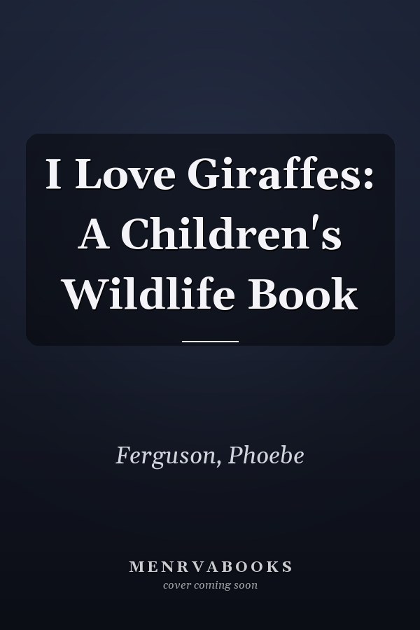 I Love Giraffes: A Children's Wildlife Book