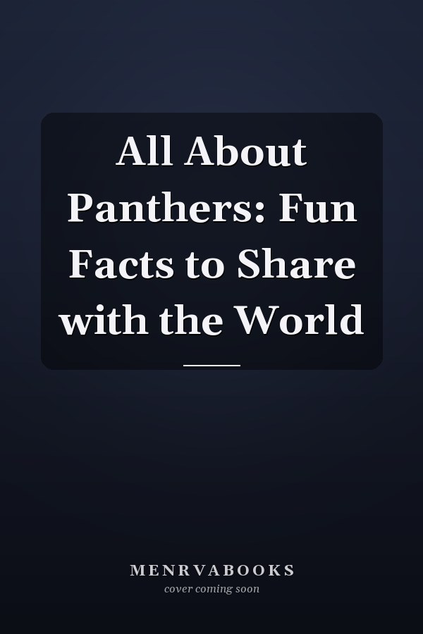 All About Panthers: Fun Facts to Share with the World