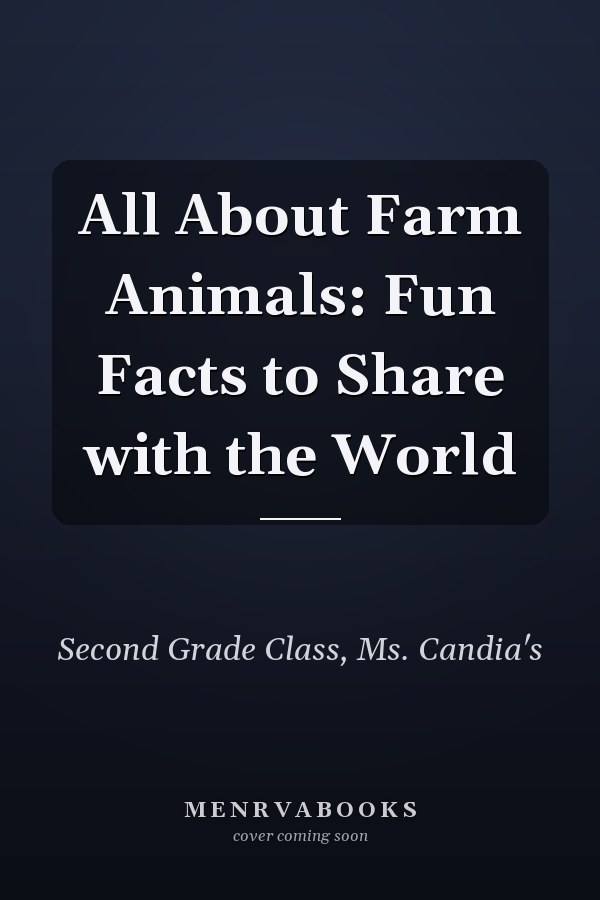 All About Farm Animals: Fun Facts to Share with the World