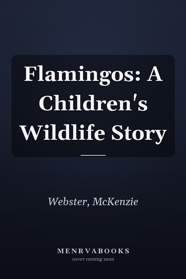 Flamingos: A Children's Wildlife Story