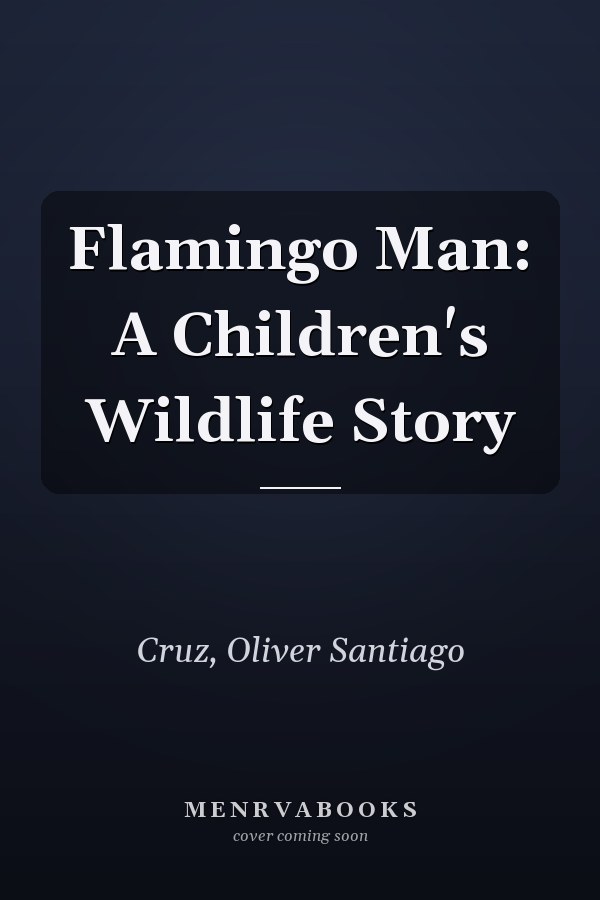 Flamingo Man: A Children's Wildlife Story
