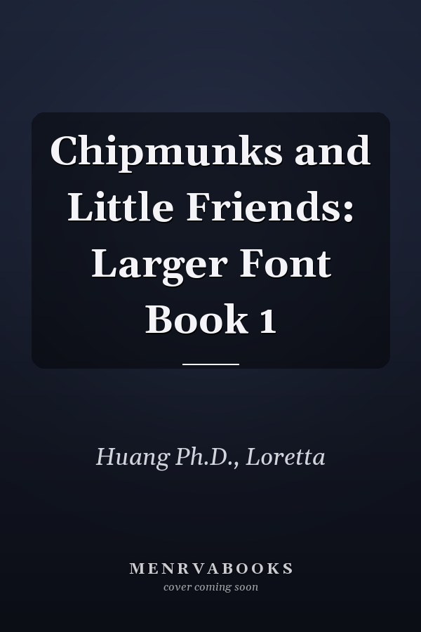 Chipmunks and Little Friends: Larger Font Book 1