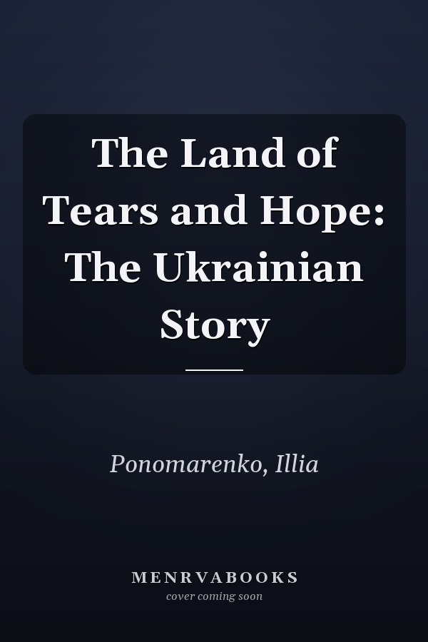 The Land of Tears and Hope: The Ukrainian Story