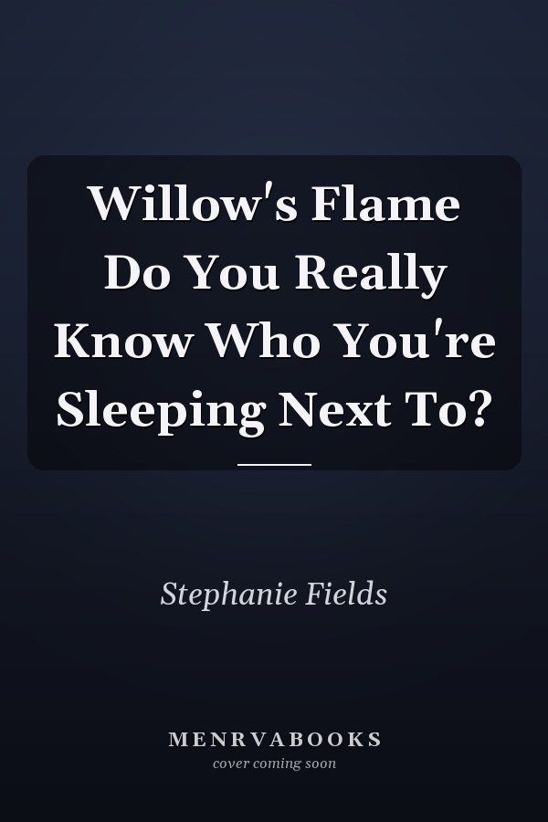 Willow's Flame Do You Really Know Who You're Sleeping Next To?