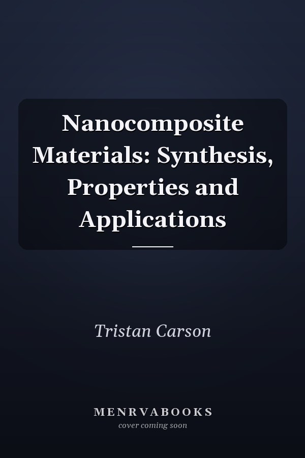 Nanocomposite Materials: Synthesis, Properties and Applications