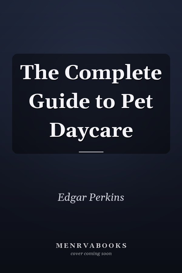 The Complete Guide to Pet Daycare