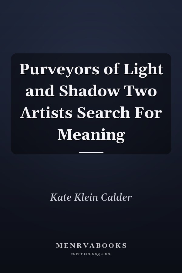 Purveyors of Light and Shadow Two Artists Search For Meaning