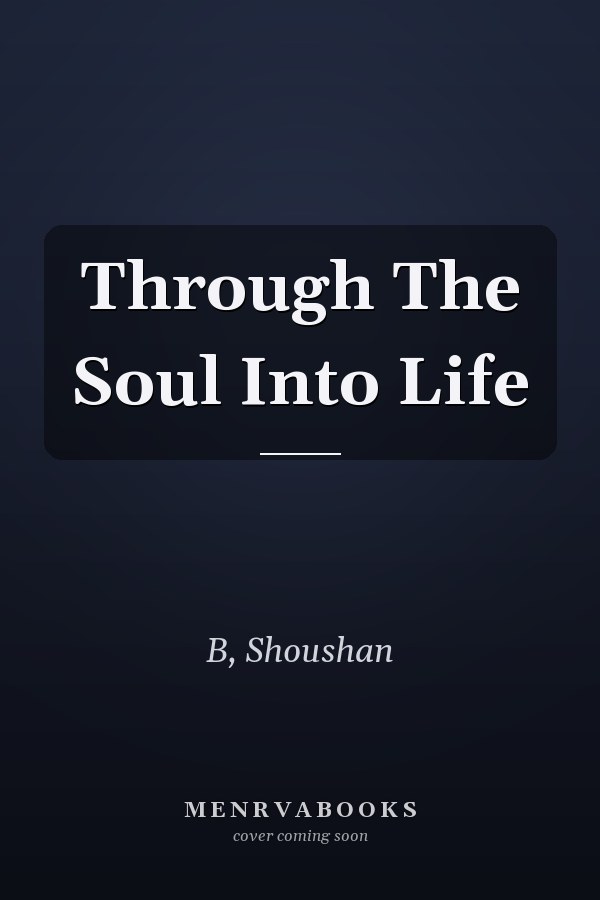 Through The Soul Into Life