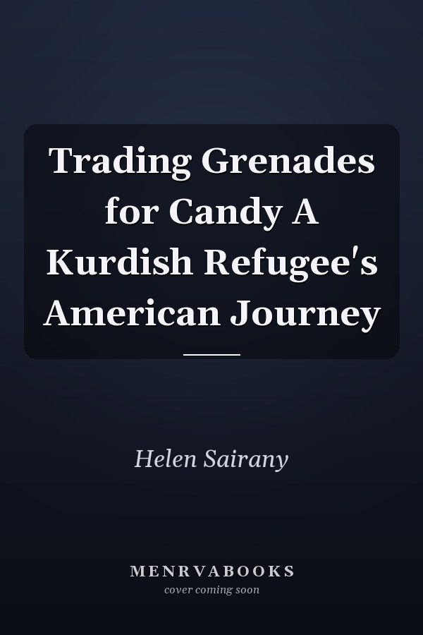Trading Grenades for Candy A Kurdish Refugee's American Journey