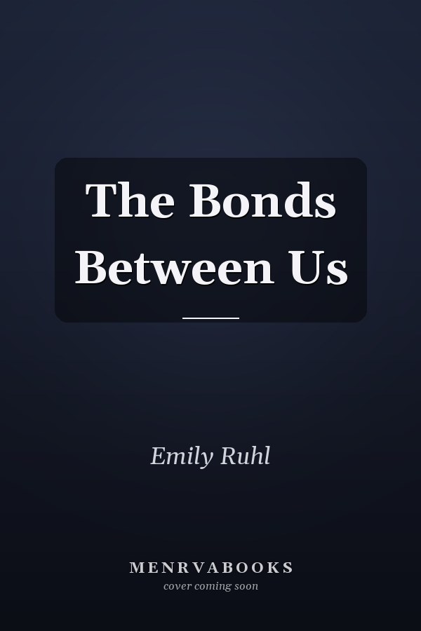 The Bonds Between Us