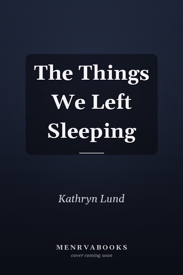 The Things We Left Sleeping