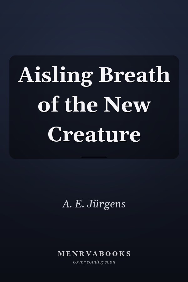 Aisling Breath of the New Creature