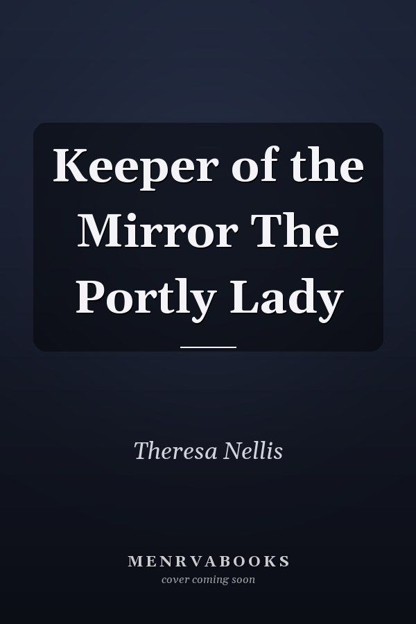 Keeper of the Mirror The Portly Lady