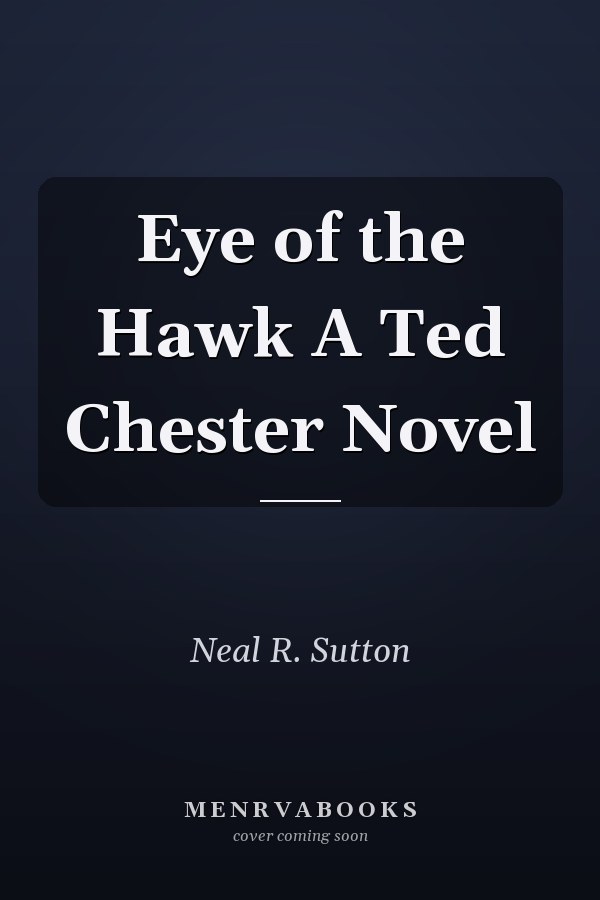 Eye of the Hawk A Ted Chester Novel