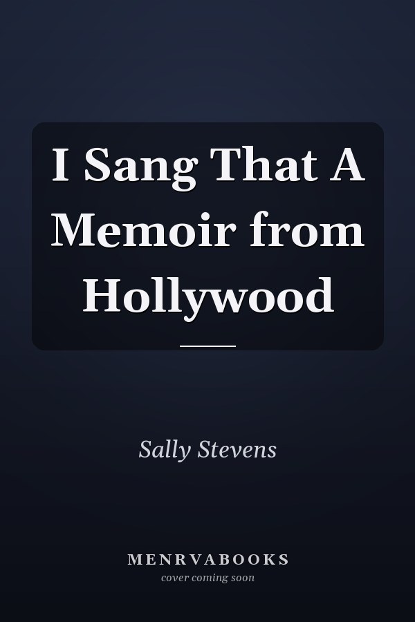 I Sang That A Memoir from Hollywood