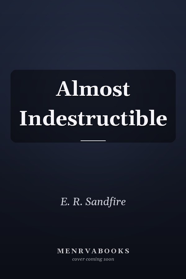 Almost Indestructible
