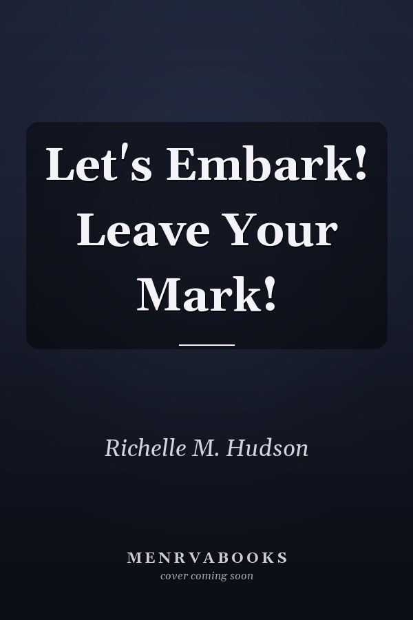 Let's Embark! Leave Your Mark!
