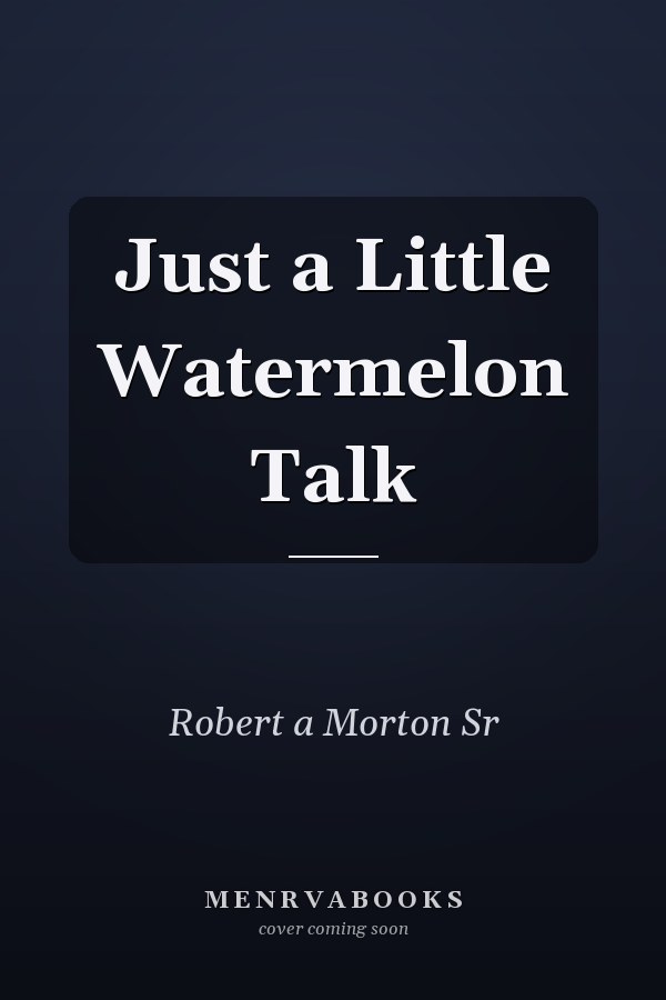 Just a Little Watermelon Talk