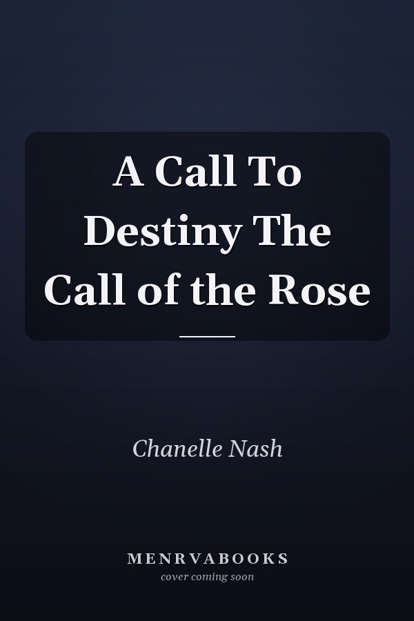 A Call To Destiny The Call of the Rose