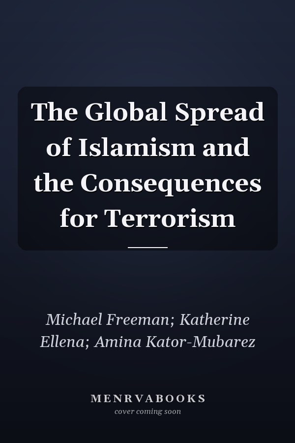 The Global Spread of Islamism and the Consequences for Terrorism